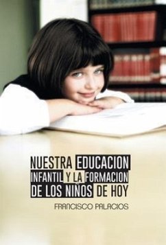 Nuestra Educacion Infantil y La Formacion de Los Ninos de Hoy - Palacios, Francisco