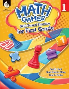 Math Games: Skill-Based Practice for First Grade - Hull, Ted H.; Harbin Miles, Ruth; Balka, Don S.