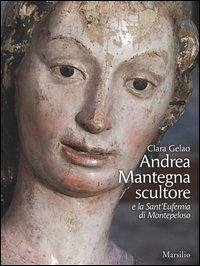 Cover Andrea Mantegna scultore e la Sant'Eufemia di Montepeloso