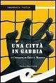 Cover Una città in gabbia. Un'indagine di Erika e Maffina
