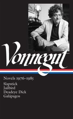 Kurt Vonnegut: Novels 1976-1985 (Loa #252): Slapstick / Jailbird / Deadeye Dick / Galápagos - Vonnegut, Kurt