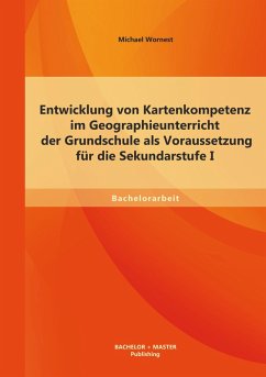 Cover Entwicklung von Kartenkompetenz im Geographieunterricht der Grundschule als Voraussetzung für die Sekundarstufe I