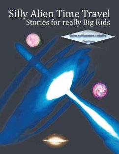 Silly Alien Time Travel Stories for Really Big Kids - Hayes, Denis