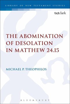 The Abomination of Desolation in Matthew 24.15 (eBook, PDF) - Theophilos, Michael P.