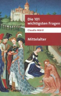 Die 101 wichtigsten Fragen - Mittelalter - Märtl, Claudia