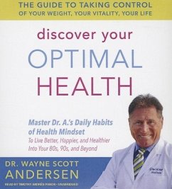 Discover Your Optimal Health: The Guide to Taking Control of Your Weight, Your Vitality, Your Life - Andersen, Wayne Scott