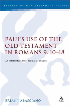 Paul's Use of the Old Testament in Romans 9.10-18 (eBook, PDF) - Abasciano, Brian J.