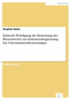 Kritische Würdigung der Bedeutung des Börsenwertes zur Ermessensbegrenzung bei Unternehmensbewertungen (eBook, PDF) - Bohn, Stephan
