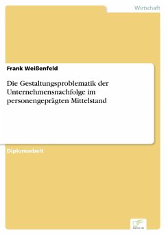 Die Gestaltungsproblematik der Unternehmensnachfolge im personengeprägten Mittelstand (eBook, PDF) - Weißenfeld, Frank