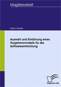 Auswahl und Einführung eines Vorgehensmodells für die Softwareentwicklung (eBook, PDF) - Spitaler, Stefan