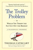 The Trolley Problem, or Would You Throw the Fat Guy Off the Bridge? (eBook, ePUB)