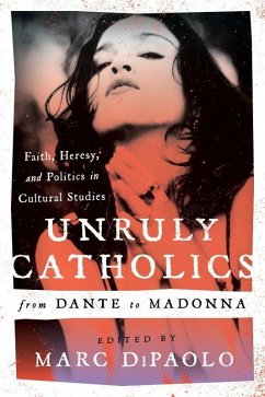 Unruly Catholics from Dante to Madonna (eBook, ePUB)