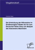 Die Entwicklung der Hilfsvereine im Großherzogtum Baden bis hin zum Deutschen Roten Kreuz am Beispiel des Kreisvereins Mannheim (eBook, PDF)