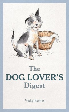 The Dog Lover's Digest (eBook, ePUB) - Barkes, Vicky