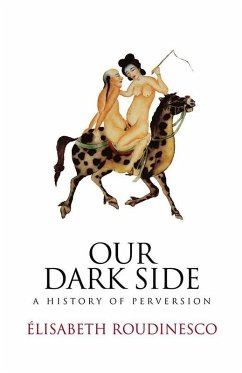 Our Dark Side (eBook, PDF) - Roudinesco, Elisabeth