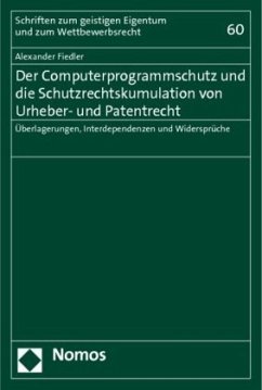 Der Computerprogrammschutz und die Schutzrechtskumulation von Urheber- und Patentrecht - Fiedler, Alexander