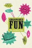 Organised Fun for Grown-Ups (eBook, ePUB) Organised Fun for Grown-Ups (eBook, ePUB)