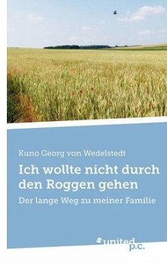 Ich wollte nicht durch den Roggen gehen - Wedelstedt, Kuno Georg von