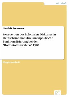 Stereotypen des kolonialen Diskurses in Deutschland und ihre innenpolitische Funktionalisierung bei den 