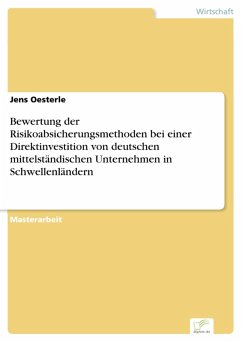 Bewertung der Risikoabsicherungsmethoden bei einer Direktinvestition von deutschen mittelständischen Unternehmen in Schwellenländern (eBook, PDF) - Oesterle, Jens