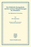 Der fränkische Staatsgedanke und die Aachener Königskrönungen des Mittelalters.