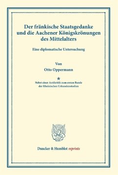 Der fränkische Staatsgedanke und die Aachener Königskrönungen des Mittelalters. - Oppermann, Otto
