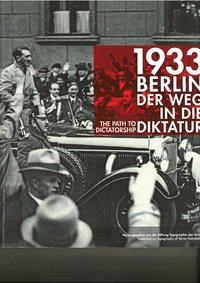 1933 Berlin : der Weg in die Diktatur - Stiftung Topographie des Terrors