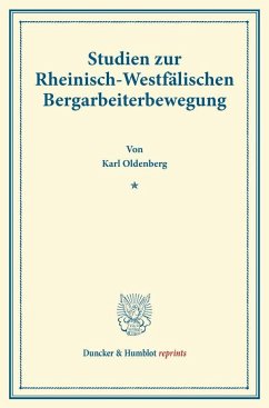 Studien zur Rheinisch-Westfälischen Bergarbeiterbewegung. - Oldenberg, Karl