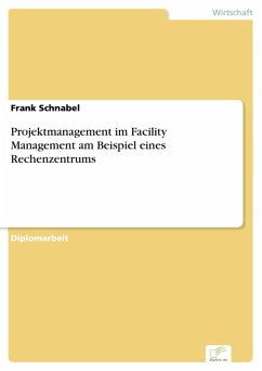 Projektmanagement im Facility Management am Beispiel eines Rechenzentrums (eBook, PDF) - Schnabel, Frank