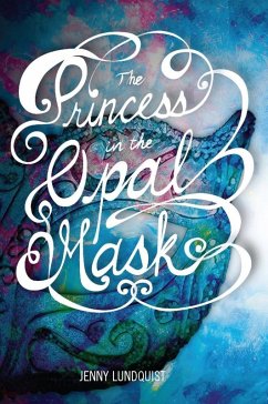 The Princess in the Opal Mask (eBook, ePUB) - Lundquist, Jenny