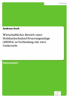 Wirtschaftlicher Betrieb einer Holzhackschnitzel-Feuerungsanlage (HHSFA) in Verbindung mit zwei Gaskesseln (eBook, PDF) - Koch, Andreas