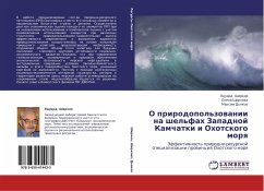 O prirodopol'zowanii na shel'fah Zapadnoj Kamchatki i Ohotskogo morq - Shirkov, Jeduard;Shirkova, Elena;D'yakov, Maxim