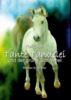 Tante Tandelei und der grüne Schimmel - Esser, Rolf