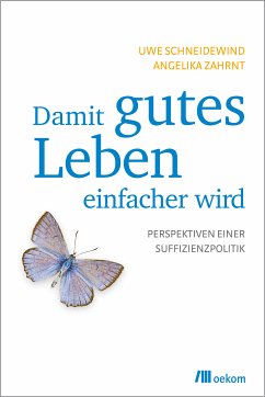Damit gutes Leben einfacher wird (eBook, PDF) - Schneidewind, Uwe; Zahrnt, Angelika