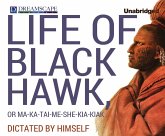 Life of Black Hawk, or Ma-Ka-Tai-Me-She-Kia-Kiak: Dictated by Himself
