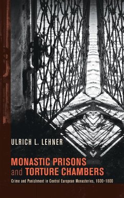 Monastic Prisons and Torture Chambers - Lehner, Ulrich