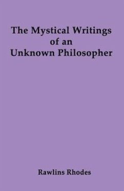 The Mystical Writings of an Unknown Philosopher - Rhodes, Rawlins