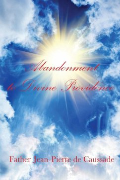 Abandonment to Divine Providence - De Caussade, Father Jean-Pierre