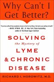 Why Can't I Get Better? Solving the Mystery of Lyme and Chronic Disease (eBook, ePUB) Why Can't I Get Better? Solving the Mystery of Lyme and Chronic Disease (eBook, ePUB)