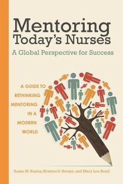 Mentoring Today's Nurses: A Global Perspective for Success - Baxley, Susan M.