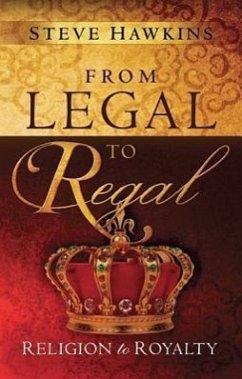 From Legal to Regal: Religion to Royalty - Hawkins, Steve