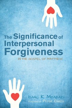The Significance of Interpersonal Forgiveness in the Gospel of Matthew - Mbabazi, Isaac Kahwa