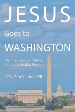 Jesus Goes to Washington - Miller, Douglas J.