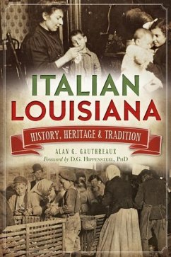Italian Louisiana: History, Heritage & Tradition - Gauthreaux, Alan G.