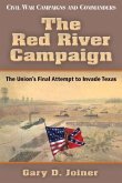 The Red River Campaign: The Union's Final Attempt to Invade Texas