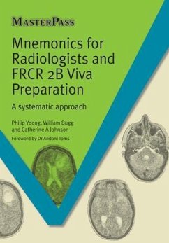 Mnemonics for Radiologists and FRCR 2B Viva Preparation - Yoong, Phillip; Bugg, William; Johnson, Catherine A.