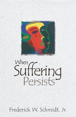 When Suffering Persists (eBook, ePUB) - Schmidt, Frederick W.