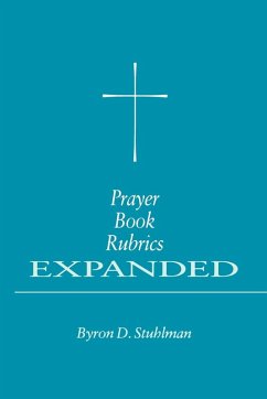 Prayer Book Rubrics Expanded (eBook, ePUB) - Stuhlman, Byron David