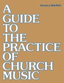 A Guide to the Practice of Church Music (eBook, ePUB) A Guide to the Practice of Church Music (eBook, ePUB)