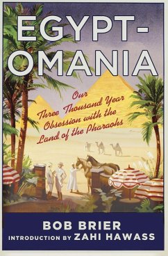 Egyptomania: Our Three Thousand Year Obsession with the Land of the Pharaohs (eBook, ePUB) - Brier, Bob